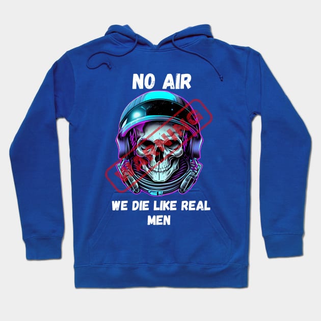 WARNING We Die Like Real Men Astronaut Skull Hoodie by Life2LiveDesign